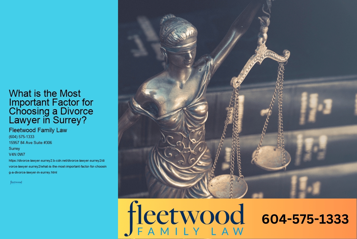 What is the Most Important Factor for Choosing a Divorce Lawyer in Surrey? 